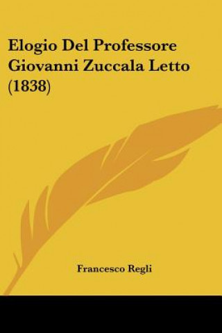 Книга Elogio Del Professore Giovanni Zuccala Letto (1838) Francesco Regli