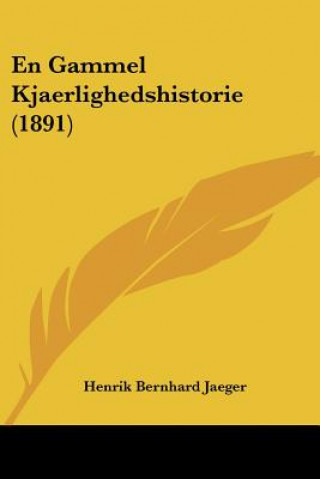 Kniha En Gammel Kjaerlighedshistorie (1891) Henrik Bernhard Jaeger