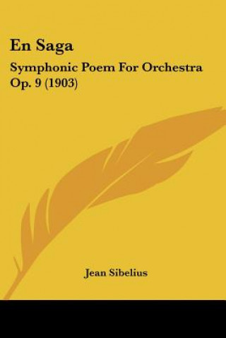 Buch En Saga: Symphonic Poem For Orchestra Op. 9 (1903) Jean Sibelius