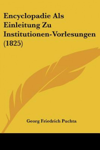 Βιβλίο Encyclopadie Als Einleitung Zu Institutionen-Vorlesungen (1825) Georg Friedrich Puchta