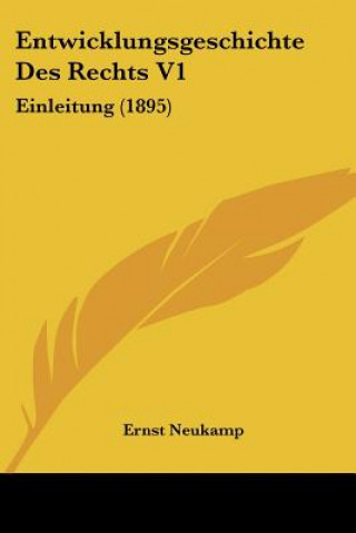 Książka Entwicklungsgeschichte Des Rechts V1: Einleitung (1895) Ernst Neukamp