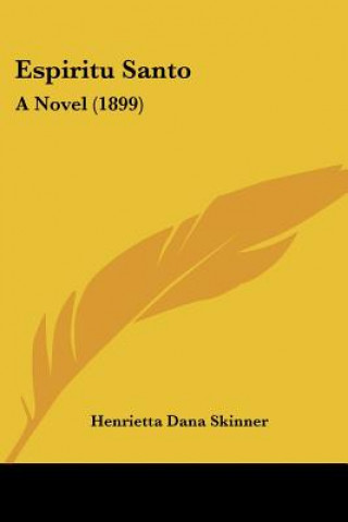 Książka Espiritu Santo: A Novel (1899) Henrietta Dana Skinner