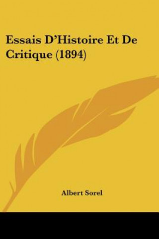 Kniha Essais D'Histoire Et De Critique (1894) Albert Sorel