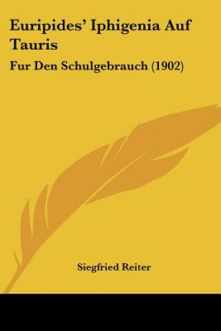 Kniha Euripides' Iphigenia Auf Tauris: Fur Den Schulgebrauch (1902) Siegfried Reiter