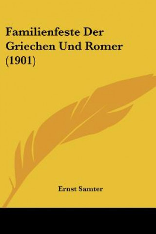 Kniha Familienfeste Der Griechen Und Romer (1901) Ernst Samter