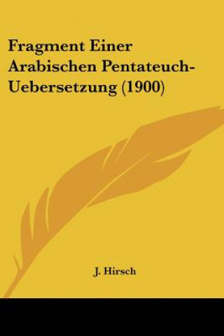 Книга Fragment Einer Arabischen Pentateuch-Uebersetzung (1900) J. Hirsch