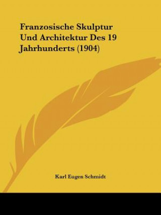 Carte Franzosische Skulptur Und Architektur Des 19 Jahrhunderts (1904) Karl Eugen Schmidt