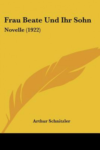 Książka Frau Beate Und Ihr Sohn: Novelle (1922) Arthur Schnitzler