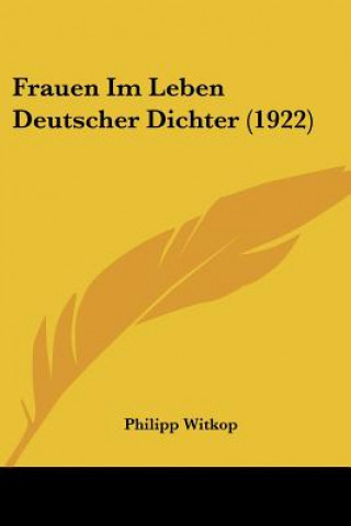 Kniha Frauen Im Leben Deutscher Dichter (1922) Philipp Witkop