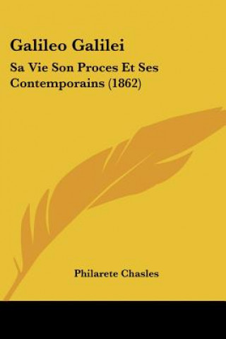 Libro Galileo Galilei: Sa Vie Son Proces Et Ses Contemporains (1862) Philarete Chasles