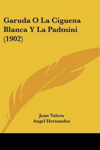 Kniha Garuda O La Ciguena Blanca y La Padmini (1902) Juan Valera