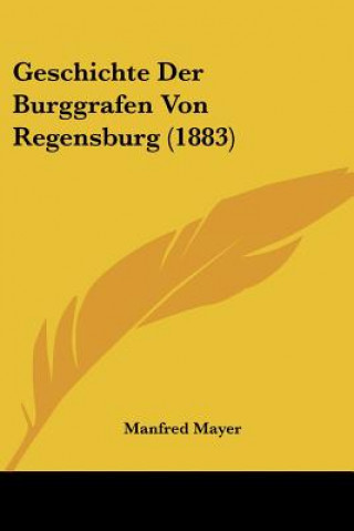 Carte Geschichte Der Burggrafen Von Regensburg (1883) Manfred Mayer