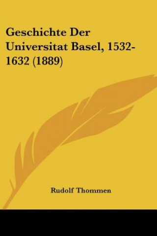 Buch Geschichte Der Universitat Basel, 1532-1632 (1889) Rudolf Thommen