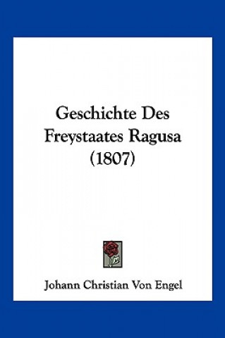Livro Geschichte Des Freystaates Ragusa (1807) Johann Christian Von Engel