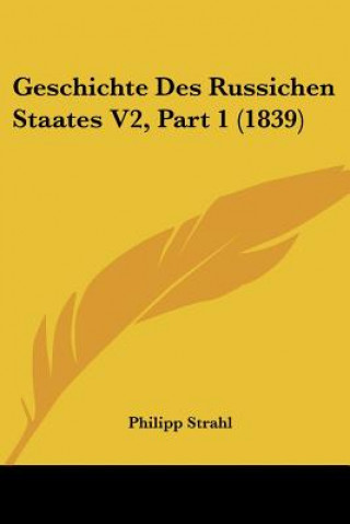 Książka Geschichte Des Russichen Staates V2, Part 1 (1839) Philipp Strahl