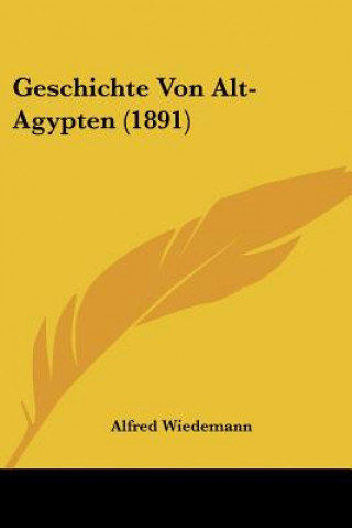 Könyv Geschichte Von Alt-Agypten (1891) Alfred Wiedemann