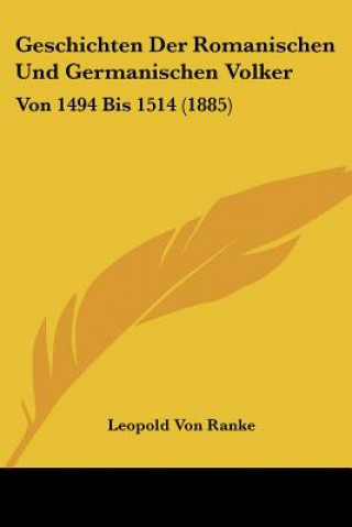 Kniha Geschichten Der Romanischen Und Germanischen Volker: Von 1494 Bis 1514 (1885) Leopold Von Ranke