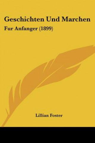 Book Geschichten Und Marchen: Fur Anfanger (1899) Lillian Foster