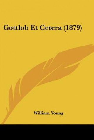 Kniha Gottlob Et Cetera (1879) William Young