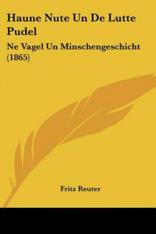 Libro Haune Nute Un De Lutte Pudel: Ne Vagel Un Minschengeschicht (1865) Fritz Reuter