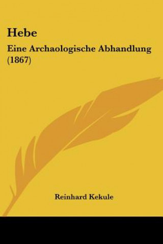 Książka Hebe: Eine Archaologische Abhandlung (1867) Reinhard Kekule