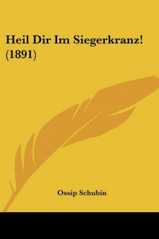 Libro Heil Dir Im Siegerkranz! (1891) Ossip Schubin