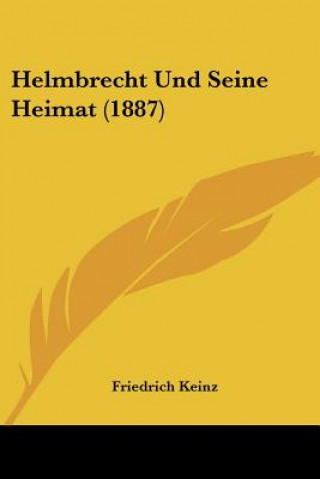Buch Helmbrecht Und Seine Heimat (1887) Friedrich Keinz