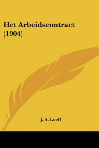 Kniha Het Arbeidscontract (1904) J. A. Loeff