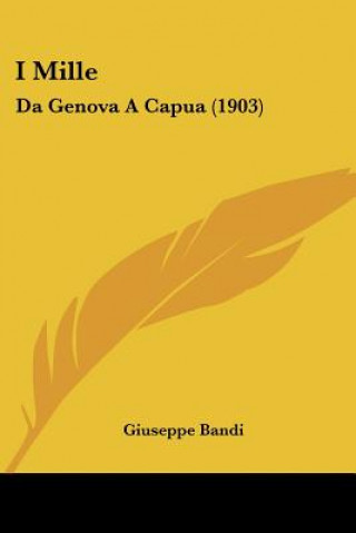 Książka I Mille: Da Genova a Capua (1903) Giuseppe Bandi