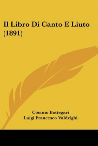 Livro Il Libro Di Canto E Liuto (1891) Cosimo Bottegari