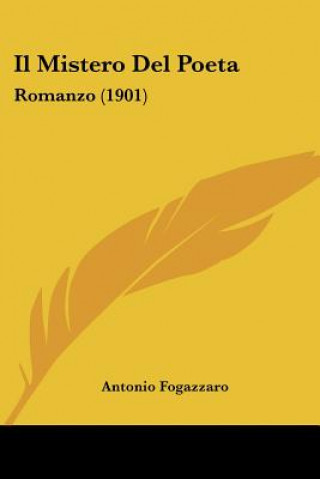 Kniha Il Mistero del Poeta: Romanzo (1901) Antonio Fogazzaro