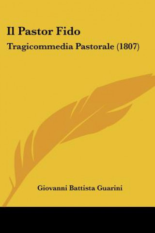 Kniha Il Pastor Fido: Tragicommedia Pastorale (1807) Giovanni Battista Guarini