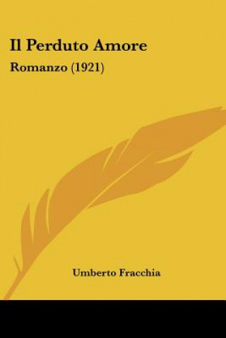 Buch Il Perduto Amore: Romanzo (1921) Umberto Fracchia