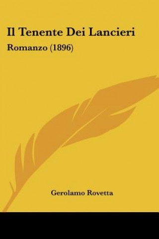 Livre Il Tenente Dei Lancieri: Romanzo (1896) Gerolamo Rovetta