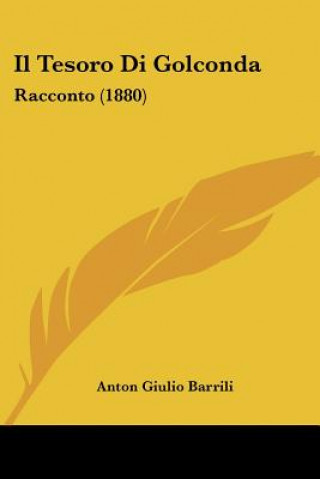 Książka Il Tesoro Di Golconda: Racconto (1880) Anton Giulio Barrili