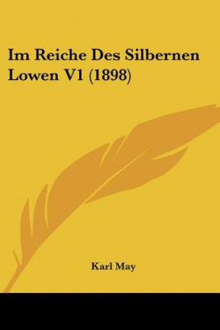 Könyv Im Reiche Des Silbernen Lowen V1 (1898) Karl May