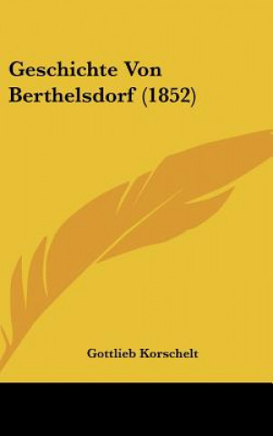 Libro Geschichte Von Berthelsdorf (1852) Gottlieb Korschelt