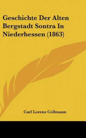 Buch Geschichte Der Alten Bergstadt Sontra in Niederhessen (1863) Carl Lorenz Collmann