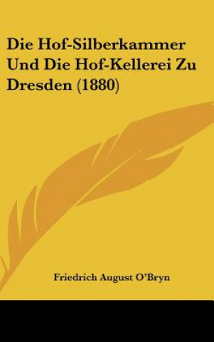 Carte Die Hof-Silberkammer Und Die Hof-Kellerei Zu Dresden (1880) Friedrich August O'Bryn