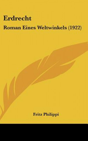 Buch Erdrecht: Roman Eines Weltwinkels (1922) Fritz Philippi