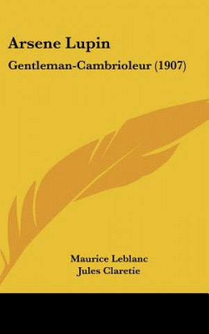 Книга Arsene Lupin: Gentleman-Cambrioleur (1907) Maurice LeBlanc