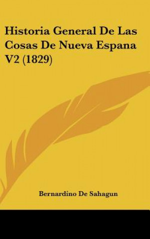Carte Historia General de Las Cosas de Nueva Espana V2 (1829) Bernardino De Sahagun