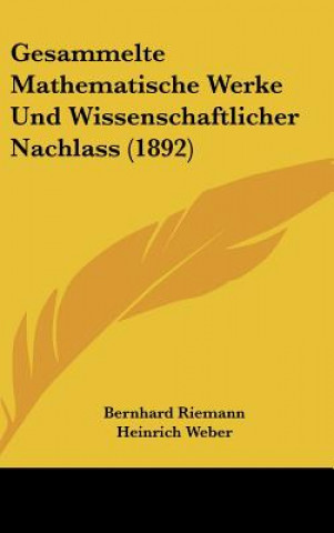 Kniha Gesammelte Mathematische Werke Und Wissenschaftlicher Nachlass (1892) Bernhard Riemann