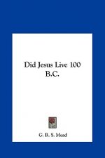 Did Jesus Live 100 B.C.