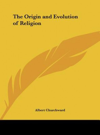 Kniha The Origin and Evolution of Religion Albert Churchward