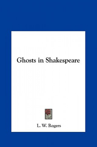 Libro Ghosts in Shakespeare L. W. Rogers