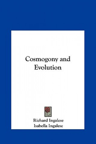 Книга Cosmogony and Evolution Richard Ingalese