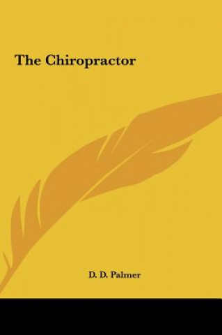 Книга The Chiropractor D. D. Palmer