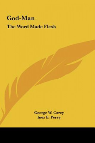 Könyv God-Man: The Word Made Flesh George W. Carey
