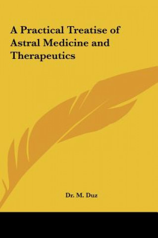 Könyv A Practical Treatise of Astral Medicine and Therapeutics Dr M. Duz